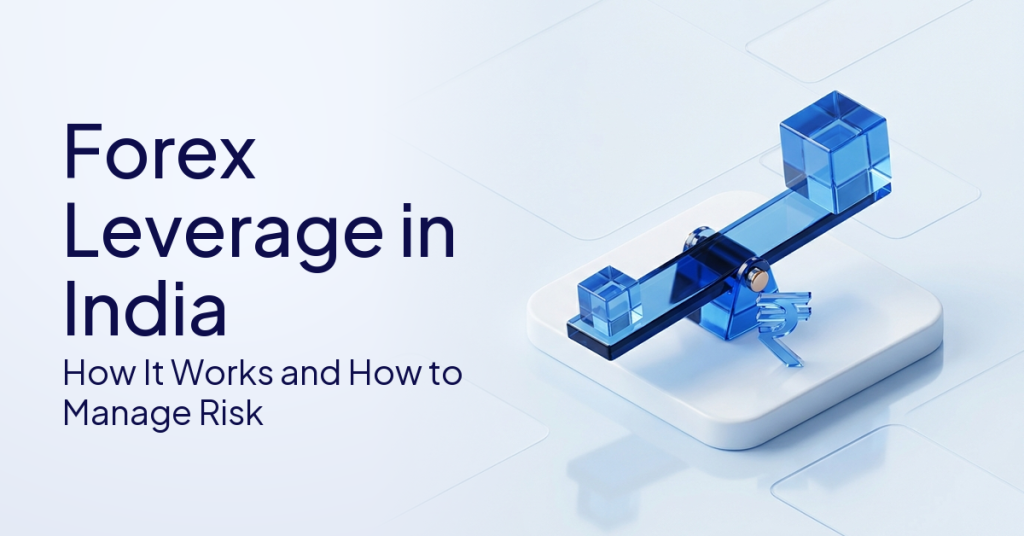 Forex Leverage in India: How It Works and How to Manage Risk