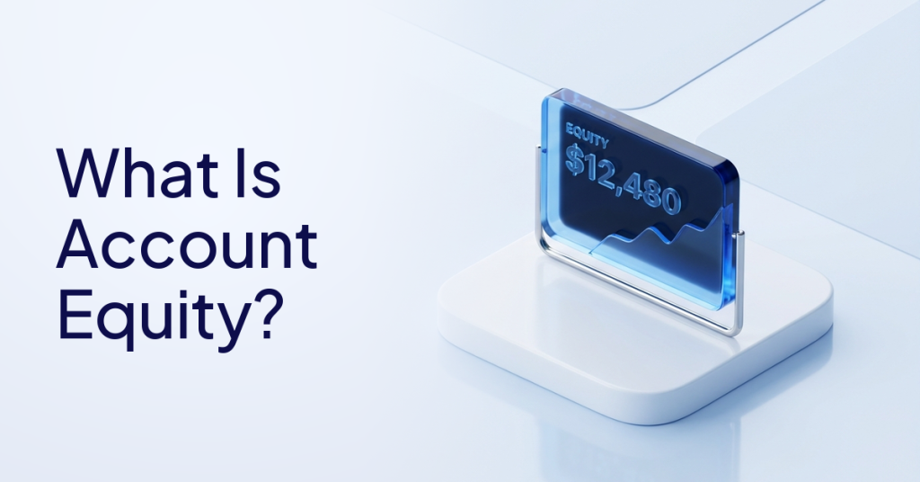 What Is Account Equity in Trading? Balance, Equity, and Margin Explained